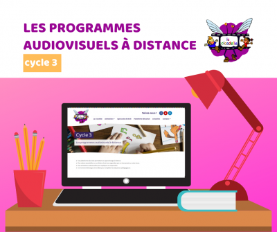 La Cicadelle - Nos programmes audiovisuels à distance de Cycle 3